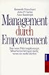 Management durch Empowerment: Das neue F�hrungskonzept: Mitarbeiter bringen mehr, wenn sie mehr d�rfen