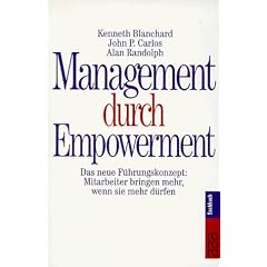 Management durch Empowerment: Das neue F�hrungskonzept: Mitarbeiter bringen mehr, wenn sie mehr d�rfen
