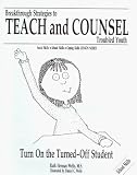 Turn On the Turned-Off Student (Breakthrough Strategies to Teach and Counsel Troubled Youth) (Breakthrough strategies to teach and counsel troubled youth)