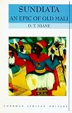 Sundiata: An Epic of Old Mali , Longman African Writers Series (Longman African Classics)