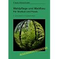 Waldpflege und Waldbau. F�r Studium und Praxis. Mit einem Abschnitt �ber Naturschutz im Wald