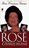 Rose: The Life and Times of Rose Fitzgerald Kennedy: Rose: The Life and Times of Rose Fitzgerald Kennedy