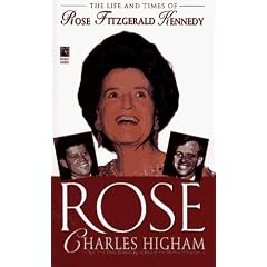 Rose: The Life and Times of Rose Fitzgerald Kennedy: Rose: The Life and Times of Rose Fitzgerald Kennedy