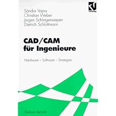 CAD / CAM f�r Ingenieure. Hardware, Software, Strategien