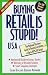 Buying Retail Is Stupid!: USA : The National Discount Guide to Buying Everything at Up to 80% Off Retail (Buying Retail Is Stupid)