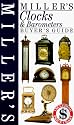 Miller's Clocks and Barometers Buyer's Guide (Miller's buyer's guide)