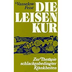 Die Leisen - Kur: Zur Therapie schlackenbedingter Krankheiten