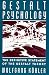 Gestalt Psychology: An Introduction to New Concepts in Modern Psychology