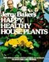 Jerry Baker's Happy Healthy Houseplants (Plume)