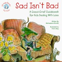 Sad Isn't Bad: A Good-grief Guidebook for Kids Dealing with Loss (Elf-Help Books for Kids)