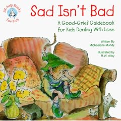 Sad Isn't Bad: A Good-grief Guidebook for Kids Dealing with Loss (Elf-Help Books for Kids)