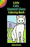 Little Cats Stained Glass Coloring Book (Dover Stained Glass Coloring Book)-