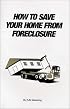 How to Save Your Home From Foreclosure