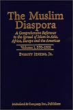 The Muslim Diaspora: A Comprehensive Reference to the Spread of Islam in Asia, Africa, Europe and the Americas: v. 1 (Muslim Diaspora: A Comprehensive ... of Islam Inasia, Africa, Europe & the)