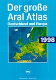 Der große Aral Atlas 1998 Deutschland und Europa