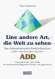 Eine andere Art, die Welt zu sehen: Das Aufmerksamkeits-Defizit-Syndrom
