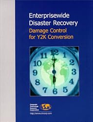 Enterprisewide Disaster Recovery: Damage Control for Y2K Conversion