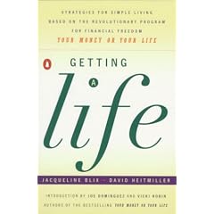 Getting a Life: Strategies for Simple Living Based on the Revolutionary Program for Financial Freedom, "Your Money or Your Life"