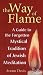 The Way of Flame: A Guide to the Forgotten Mystical Tradition of Jewish Meditation
