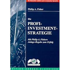 Die Profi-Investment-Strategie. Mit Philip A. Fishers Anlage-Regeln zum Erfolg