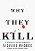 Why They Kill: The Discoveries of a Maverick Criminologist