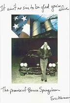 It Ain't No Sin to be Glad You're Alive: The Promise of Bruce Springsteen