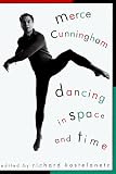 Merce Cunningham : Dancing In Space And Time