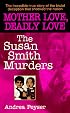 Mother Love, Deadly Love: The Susan Smith Murders