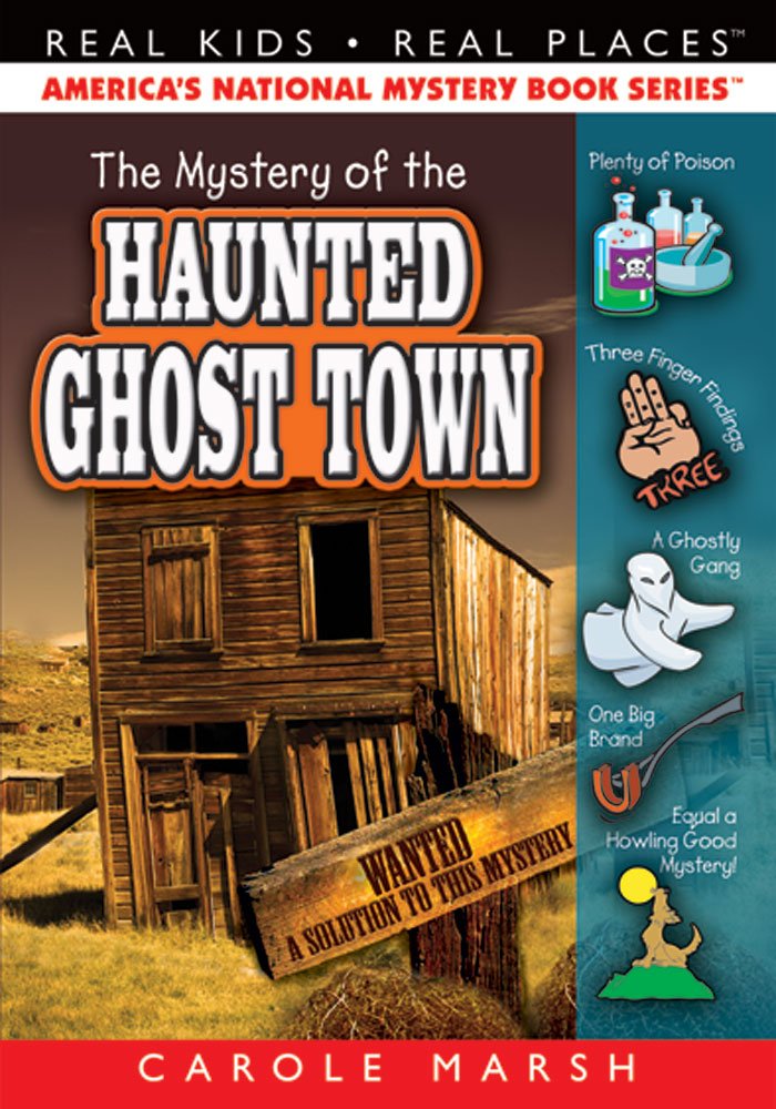 The Mystery of the Haunted Ghost Town (Real Kids! Real Places ... The Mystery of the Haunted Ghost Town (Real Kids! Real Places ...