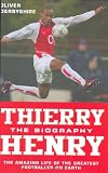 Thierry Henry: The Biography