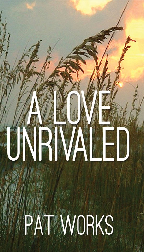 A Love Unrivaled - Kindle edition by Pat Works. Religion ...