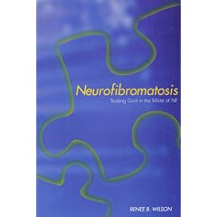 Neurofibromatosis: Trusting God in the midst of NF by Renee B. Wilson