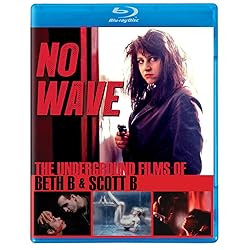 No Wave: The Underground Films of Beth B and Scott B [Blu-ray]