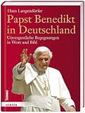 Produkt-Bild: Papst Benedikt in Deutschland: Unvergessliche Begegnungen in Wort und Bild