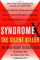 Syndrome X: The Silent Killer: The New Heart Disease Risk