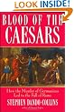 Blood of the Caesars: How the Murder of Germanicus Led to the Fall of Rome