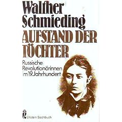 Aufstand der T�chter. Russische Revolution�rinnen im 19. Jahrhundert.
