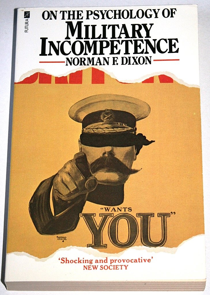 On the Psychology of Military Incompetence: Norman F. Dixon ...