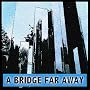 A Bridge Far Away 