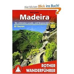 Madeira. Die sch�nsten Levada- und Bergwanderungen. 50 Touren. Mit GPS-Tracks
