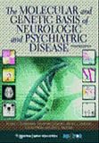 The Molecular And Genetic Basis Of Neurologic And Psychiatric Disease