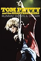 Tom Petty And The Heartbreakers: Runnin' Down A Dream