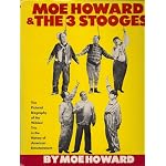 Moe Howard & the 3 Stooges: The pictorial biography of the wildest trio in the history of American entertainment book cover