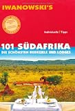 101 S&uuml;dafrika: Die sch&ouml;nsten Reiseziele und Lodges - Reisef&uuml;hrer von Iwanowski - Michael Iwanowski