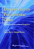 Disparities In Psychiatric Care Clinical And Cross-cultural Perspectives
