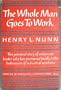 The whole man goes to work;: The life story of a businessman