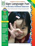 SIGN LANGUAGE FUN IN THE EARLY CHIL DHOOD CLASSROOM