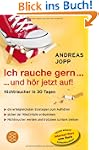 Ich rauche gern ... und h�r jetzt auf...
