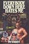Everybody Down Here Hates Me: The Traumas and Dramas Inside the Incredible World of Professional Wrestling