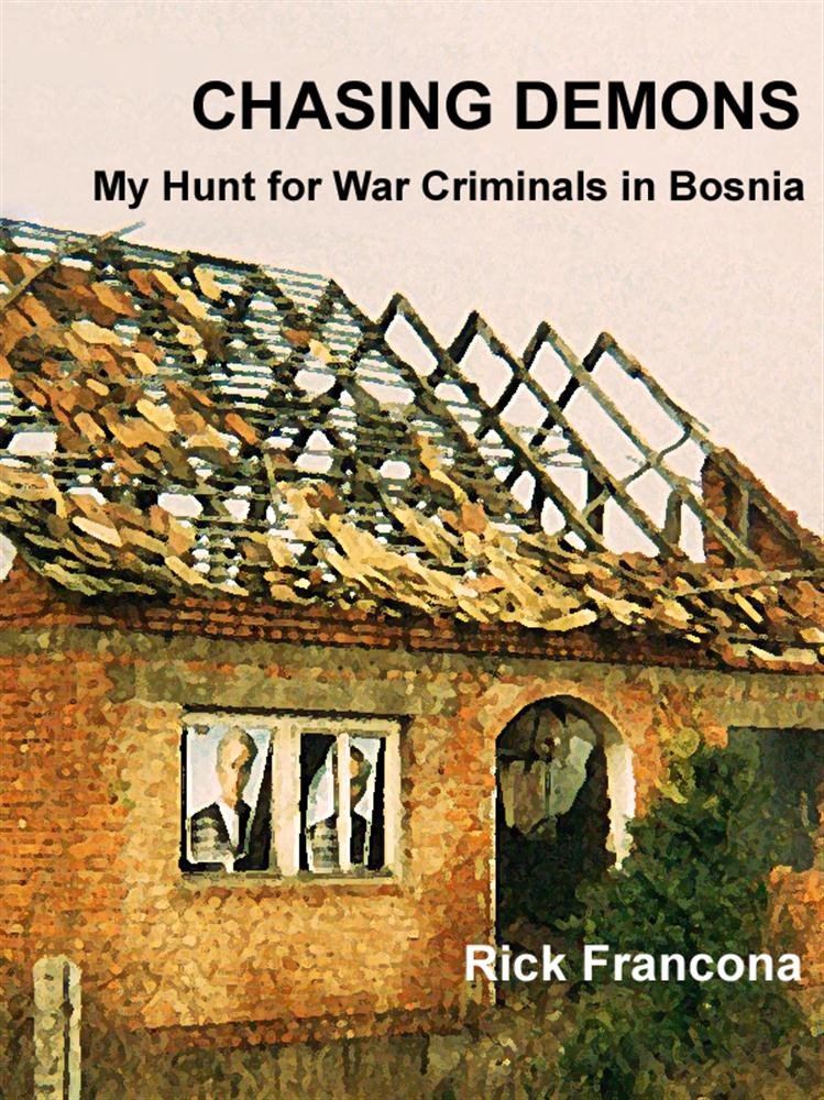 Amazon.com: Chasing Demons - My Hunt for War Criminals in Bosnia ...
